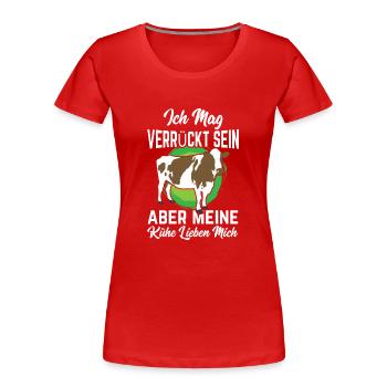 Ich mag verrückt sein aber meine Kühe lieben mich - Frauen Premium Bio T-Shirt - Rot - Vorne - Mia (176cm)