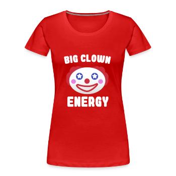 Big Clown Energy Meme Ella Lopez Design - Frauen Premium Bio T-Shirt - Rot - Vorne - Mia (176cm)