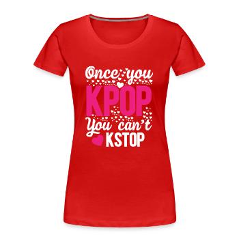 Sobald Sie kpop können Sie nicht mehr stoppen - Frauen Premium Bio T-Shirt - Rot - Vorne - Mia (176cm)