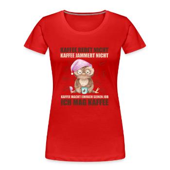 kaffee redet nicht kaffee jammert nicht eule kauz - Frauen Premium Bio T-Shirt - Rot - Vorne - Mia (176cm)