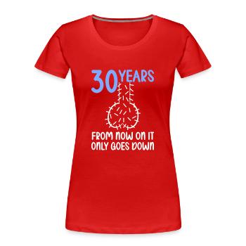 30 Jahre Schwerkraft es geht abwärts 30 Jahre 30. - Frauen Premium Bio T-Shirt - Rot - Vorne - Mia (176cm)