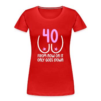 40 Jahre Schwerkraft es geht abwärts 40 Jahre 40. - Frauen Premium Bio T-Shirt - Rot - Vorne - Mia (176cm)