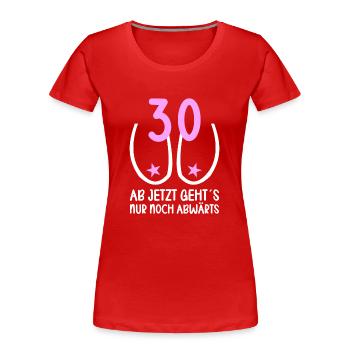 30 Jahre Schwerkraft es geht abwärts 30 Jahre 30. - Frauen Premium Bio T-Shirt - Rot - Vorne - Mia (176cm)