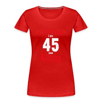 Achtung Ich bin jetzt 45 Fragile 45. Geburtstag - Frauen Premium Bio T-Shirt - Rot - Vorne - Mia (176cm)