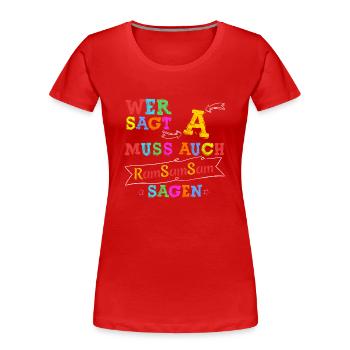 Wer A sagt muss auch Ramsamsam sagen Kinderlied - Frauen Premium Bio T-Shirt - Rot - Vorne - Mia (176cm)