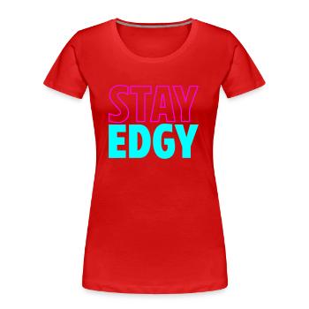 Stay Edgy | Ausgeflippt bleiben | Farben änderbar - Frauen Premium Bio T-Shirt - Rot - Vorne - Mia (176cm)