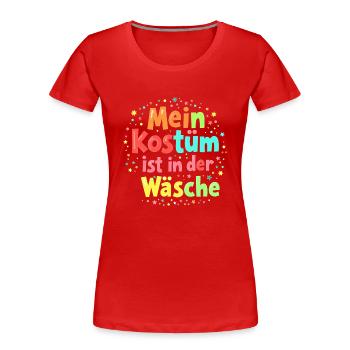 Mein Kostüm ist in der Wäsche - Lustiges Karneval - Frauen Premium Bio T-Shirt - Rot - Vorne - Mia (176cm)