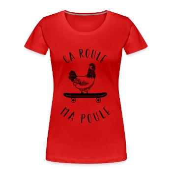 ca roule ma poule - T-shirt bio Premium Femme - rouge - Devant - Mia (176cm)