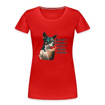 Bücher und Kaffee und Hunde und soziale Gerechtigkeit - Frauen Premium Bio T-Shirt - Rot - Vorne - Mia (176cm)