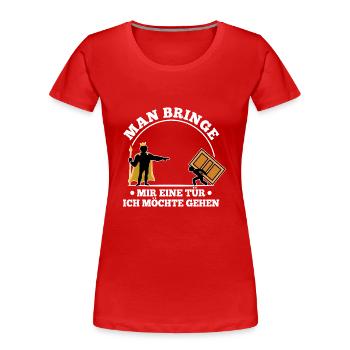 Man bringe mir eine Tür, ich möchte gehen - Frauen Premium Bio T-Shirt - Rot - Vorne - Mia (176cm)