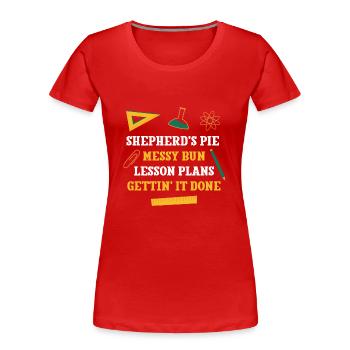 Shepherd's Pie Messy Bun Lesson Plans Funny - Women's Premium Organic T-Shirt - red - Front - Mia (176cm)