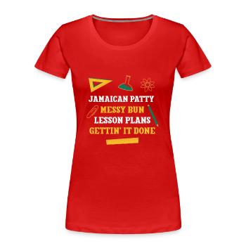 Jamaican Patty Messy Bun Lesson Plans Funny - Women's Premium Organic T-Shirt - red - Front - Mia (176cm)