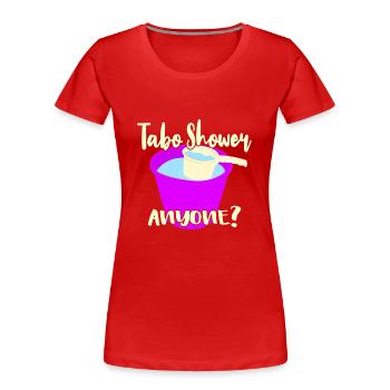 Tabo Shower Anyone? - Women's Premium Organic T-Shirt - red - Front - Mia (176cm)