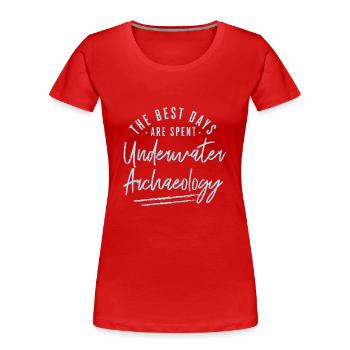 Les meilleurs jours sont consacrés à l’archéologie sous-marine - T-shirt bio Premium Femme - rouge - Devant - Mia (176cm)