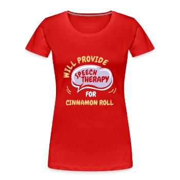 Provide Speech Therapy for Cinnamon Roll Funny - Women's Premium Organic T-Shirt - red - Front - Mia (176cm)