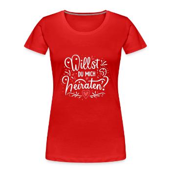Willst du mich heiraten - Frauen Premium Bio T-Shirt - Rot - Vorne - Mia (176cm)