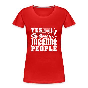 Juggling I Am One Of Those Juggling People - Women's Premium Organic T-Shirt - red - Front - Mia (176cm)