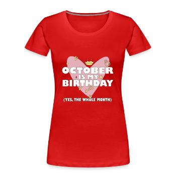 Octobre est mon anniversaire Oui tout le mois né - T-shirt bio Premium Femme - rouge - Devant - Mia (176cm)