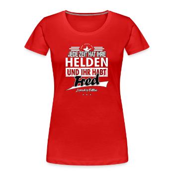 Chaque époque a ses héros Tu as Fred - T-shirt bio Premium Femme - rouge - Devant - Mia (176cm)