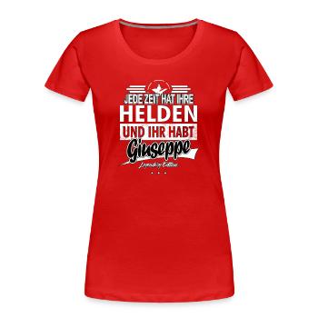 Chaque époque a ses héros Vous avez Giuseppe - T-shirt bio Premium Femme - rouge - Devant - Mia (176cm)