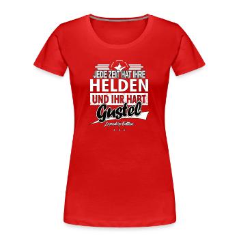 Every era has its heroes You have Gustel - Women's Premium Organic T-Shirt - red - Front - Mia (176cm)