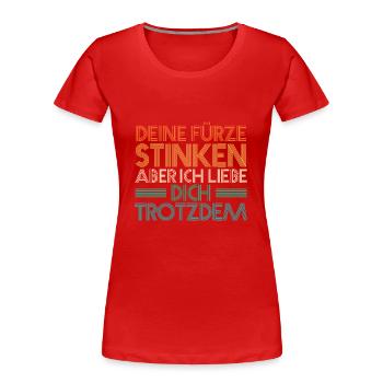 Deine Fürze stinken aber Ich liebe Dich - Frauen Premium Bio T-Shirt - Rot - Vorne - Mia (176cm)