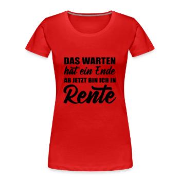 Das Warten hat ein Ende ab jetzt bin ich in Rente - Frauen Premium Bio T-Shirt - Rot - Vorne - Mia (176cm)