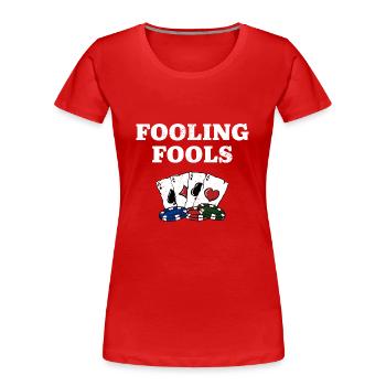 Fooling Fools Gambler Poker Gambling Poker Player - Women's Premium Organic T-Shirt - red - Front - Mia (176cm)