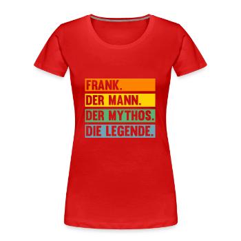 Frank - Frauen Premium Bio T-Shirt - Rot - Vorne - Mia (176cm)
