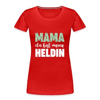 Mama Du Bist Meine Heldin - Frauen Premium Bio T-Shirt - Rot - Vorne - Mia (176cm)