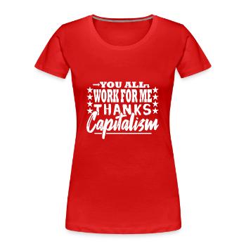 You all work for me - capitalist - Women's Premium Organic T-Shirt - red - Front - Mia (176cm)