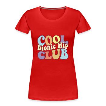 Cool Bionic Hip Club Chirurgie de remplacement de la hanche - T-shirt bio Premium Femme - rouge - Devant - Mia (176cm)