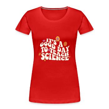 C’est une bonne journée Enseigner les sciences Professeur de sciences - T-shirt bio Premium Femme - rouge - Devant - Mia (176cm)