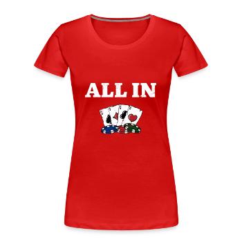All In Gambler Poker Gambling Poker Player - Women's Premium Organic T-Shirt - red - Front - Mia (176cm)