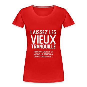 Laissez les Vieux tranquille Citation Humoristique - T-shirt bio Premium Femme - rouge - Devant - Mia (176cm)