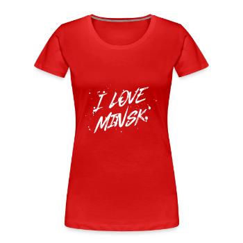 I Love Minsk - Frauen Premium Bio T-Shirt - Rot - Vorne - Mia (176cm)