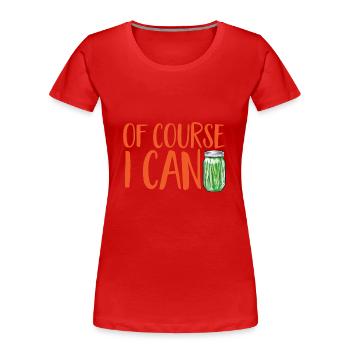 Canning, canning, canning, preserving food - Women's Premium Organic T-Shirt - red - Front - Mia (176cm)