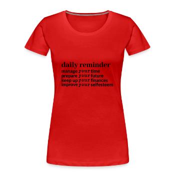 Your daily reminder - Women's Premium Organic T-Shirt - red - Front - Mia (176cm)