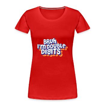 10th Birthday Bruh I'm Double Digits Turning 10 - Frauen Premium Bio T-Shirt - Rot - Vorne - Mia (176cm)