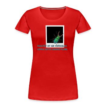 Realität ist ein Vorschlag. Kafka hatte andere ... - Frauen Premium Bio T-Shirt - Rot - Vorne - Mia (176cm)