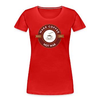 Make coffee not war, have a shot - Women's Premium Organic T-Shirt - red - Front - Mia (176cm)