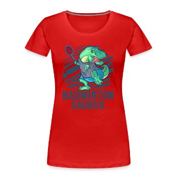 Badminton Saurus Dinosaur T-Rex Badminton Racket - Women's Premium Organic T-Shirt - red - Front - Mia (176cm)