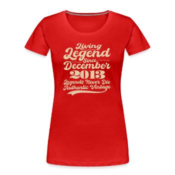 Once upon a time there was a legend. December 2013 Birth - Women's Premium Organic T-Shirt - red - Front - Mia (176cm)