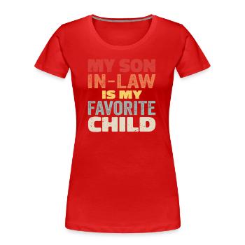 My Son In Law Is My Favorite Child - Frauen Premium Bio T-Shirt - Rot - Vorne - Mia (176cm)