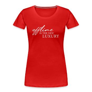offline is the new luxury - Frauen Premium Bio T-Shirt - Rot - Vorne - Mia (176cm)