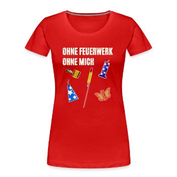 Ohne Feuerwerk Ohne Mich - Frauen Premium Bio T-Shirt - Rot - Vorne - Mia (176cm)
