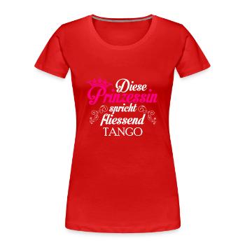 Tango - Prinzessin - Frauen Premium Bio T-Shirt - Rot - Vorne - Mia (176cm)