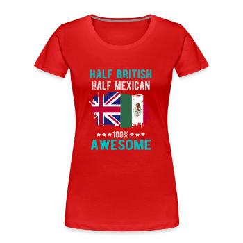 Halb Brite Halb Mexikaner - Frauen Premium Bio T-Shirt - Rot - Vorne - Mia (176cm)