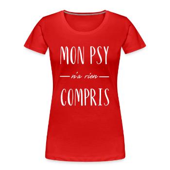 mon psy n'a rien compris - T-shirt bio Premium Femme - rouge - Devant - Mia (176cm)