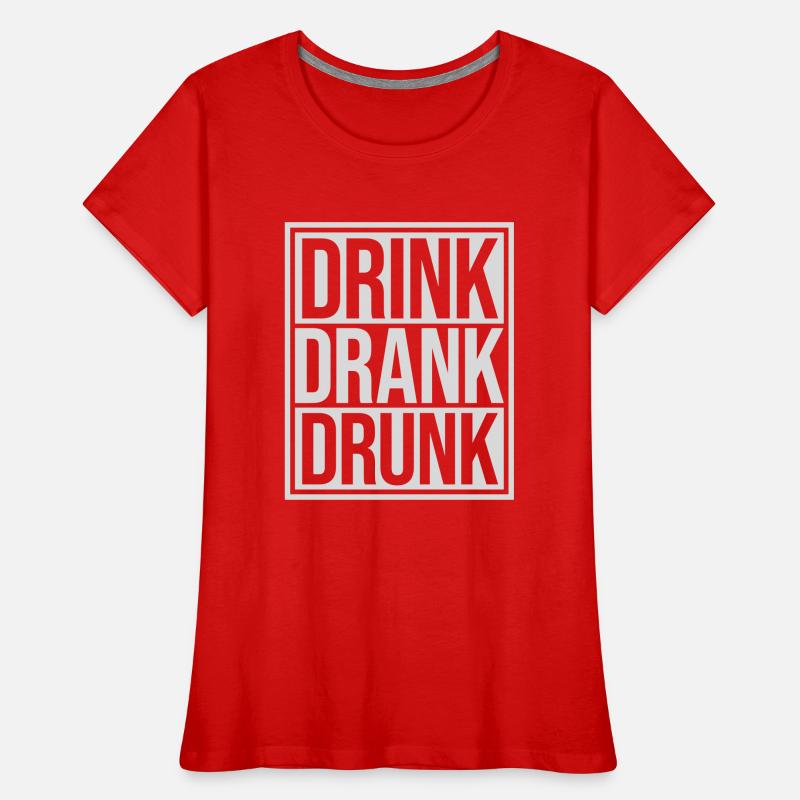 drink drank drunk quote Women's Premium Organic T-Shirt